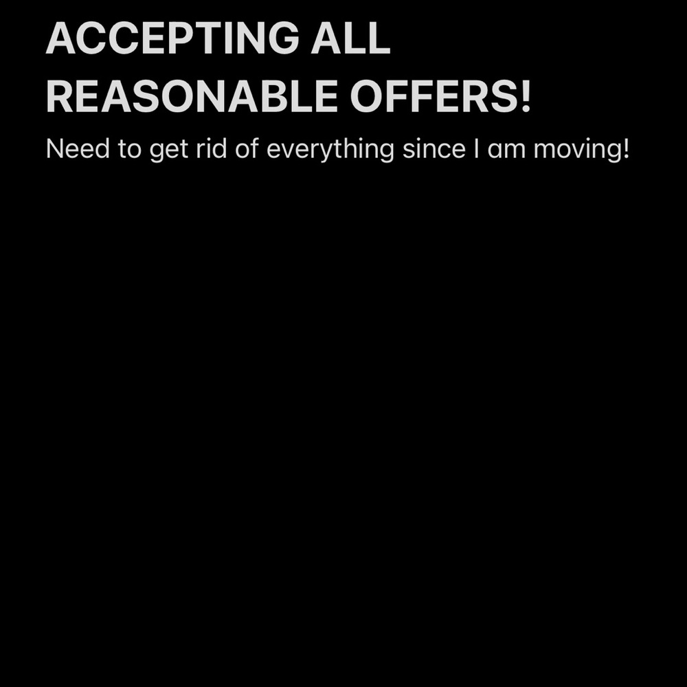 Make me an offer! Everything must go!
